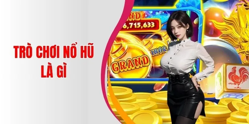 Một số game nổ hũ được người chơi yêu thích